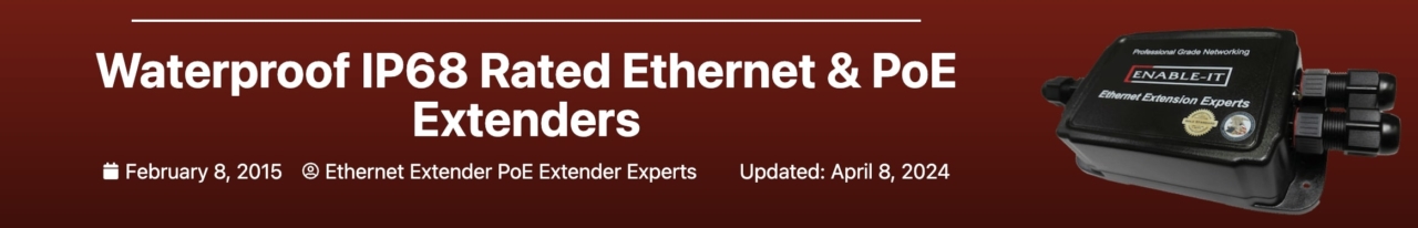 Waterproof IP68 Rated Ethernet & PoE Extenders Banner