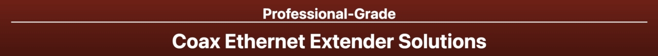 Coax Ethernet Extender Solutions Banner