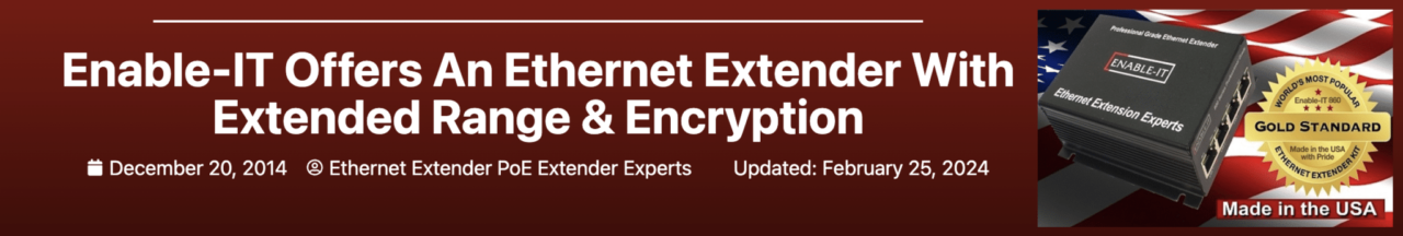Enable-IT Offers An Ethernet Extender With Extended Range & Encryption Banner