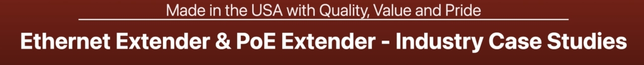 Ethernet Extender & PoE Extender - Industry Case Studies Banner