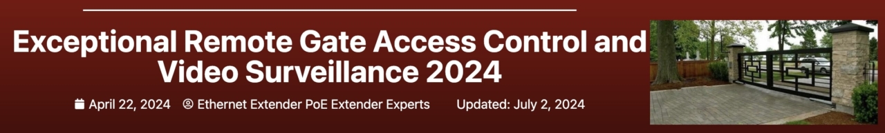 Exceptional Remote Gate Access Control and Video Surveillance 2024 banner