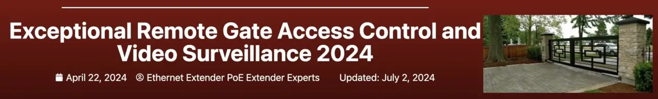 Exceptional Remote Gate Access Control and Video Surveillance 2024 banner