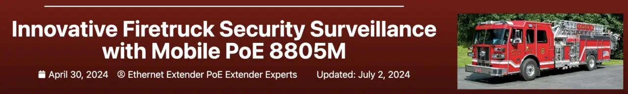 Innovative Firetruck Security Surveillance with Mobile PoE 8805M banner