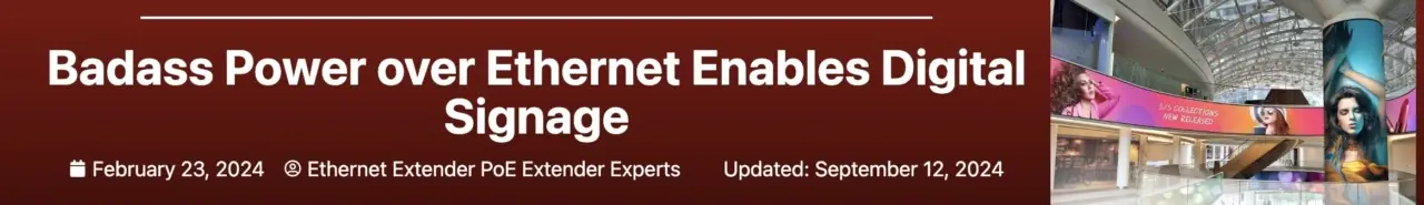 Badass Power over Ethernet Enables Digital Signage banner
