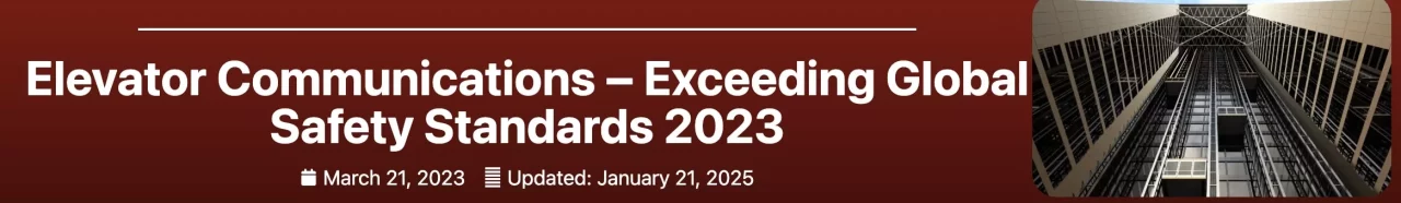 Elevator Communications – Exceeding Global Safety Standards 2023 banner